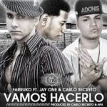 Farruko Ft. Jay One y Carlo Secreto - Vamos Hacerlo MP3